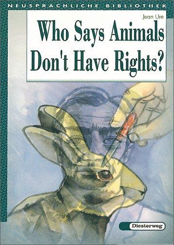 Who Says Animals Don't Have Rights?: Textbook (Diesterwegs Neusprachliche Bibliothek - Englische Abteilung)