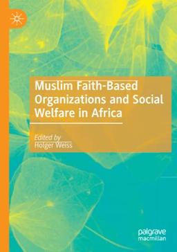 Muslim Faith-Based Organizations and Social Welfare in Africa