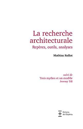 La recherche architecturale : repères, outils, analyses. Trois mythes et un modèle