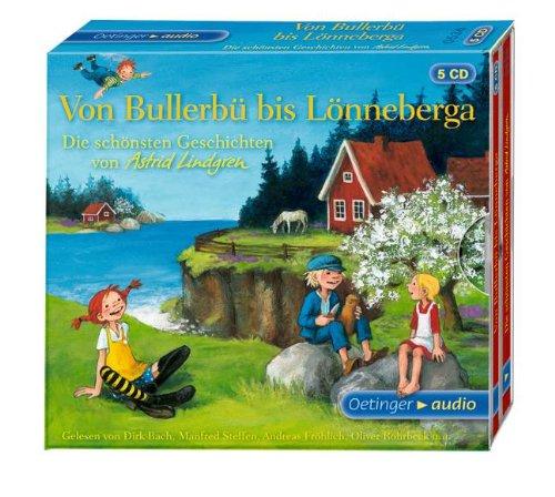 Von Bullerbü bis Lönneberga. Die schönsten Geschichten von Astrid Lindgren: Ungekürzte Lesung