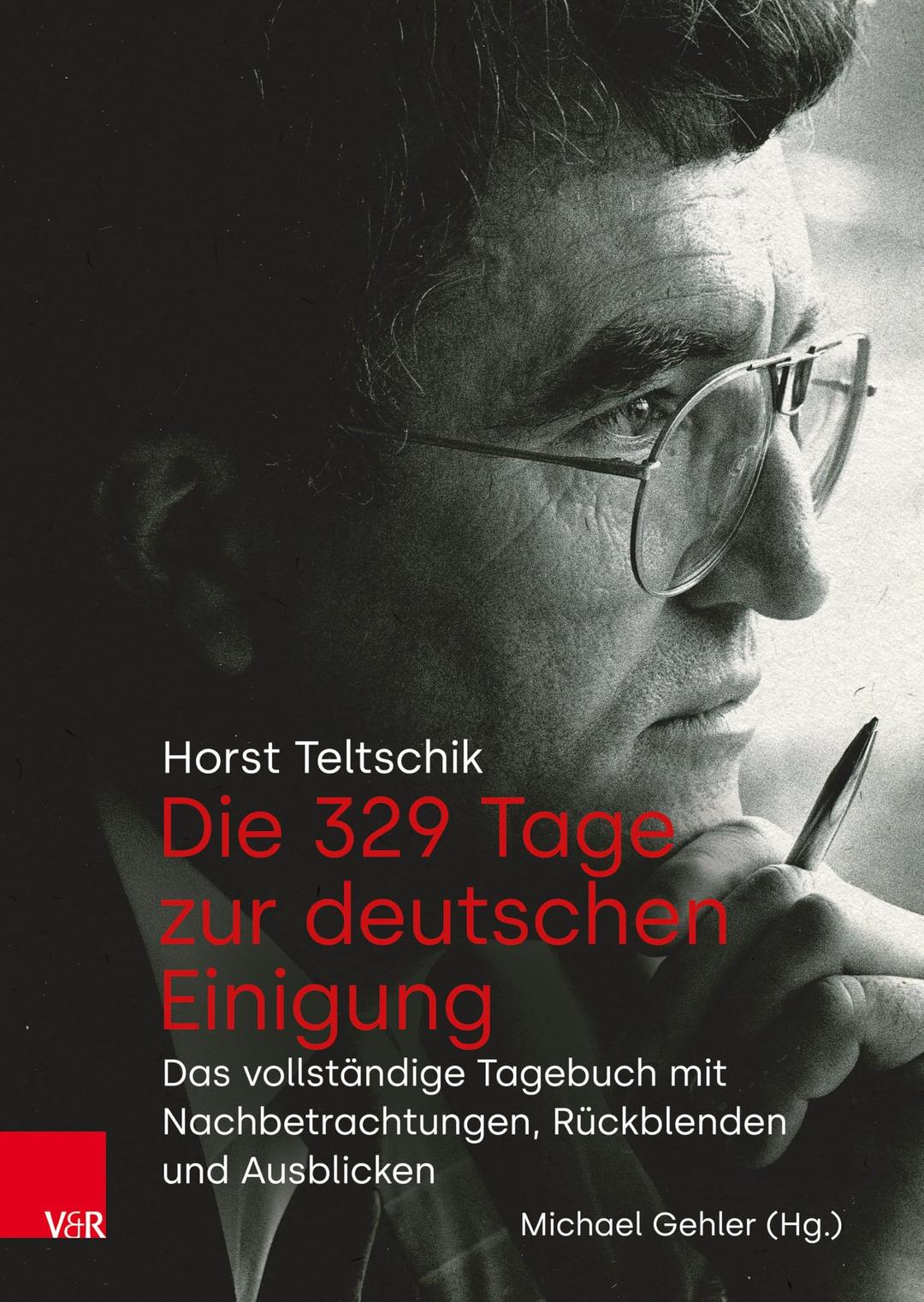 Die 329 Tage zur deutschen Einigung: Das vollständige Tagebuch mit Nachbetrachtungen, Rückblenden und Ausblicken