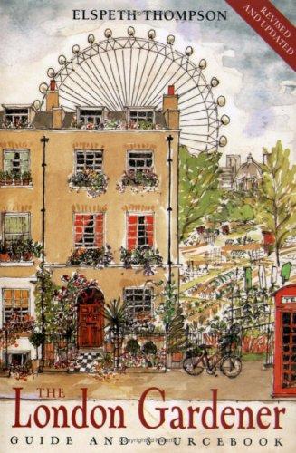 The London Gardener: Guide And Sourcebook