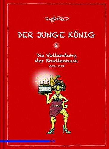 Der junge König, Bd. 2: Die Vollendung der Knollennase, 1985 - 1987