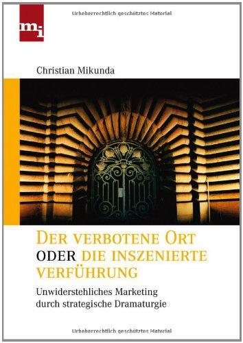 Der verbotene Ort oder die inszenierte Verführung: Unwiderstehliches Marketing durch strategische Dramaturgie