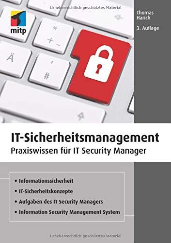 IT-Sicherheitsmanagement: Das umfassende Praxis-Handbuch für IT- Security und technischen Datenschutz nach ISO 27001 (mitp Professional)