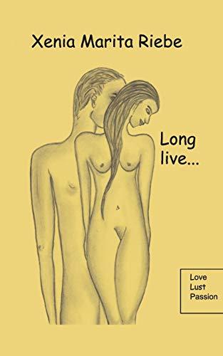 Long live....: Love, Lust, Passion