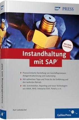 Instandhaltung mit SAP: Praxisorientierte Darstellung von Geschäftsprozessen, Anlagenstrukturierung und Customizing (SAP PRESS)