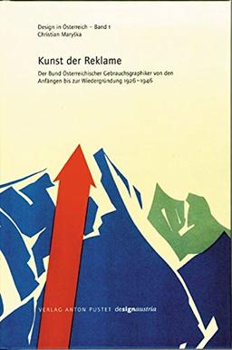 Die Kunst der Reklame: Der Bund Österreichischer Gebrauchsgraphiker von den Anfängen bis zur Wiedergründung 1926-1946