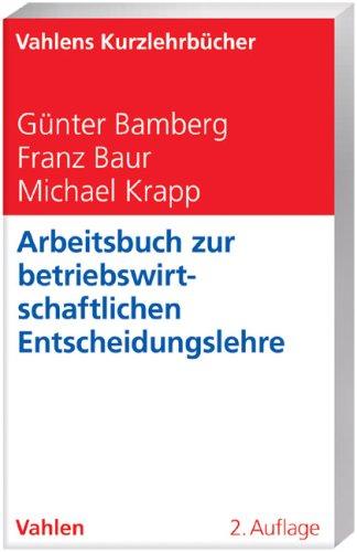 Arbeitsbuch zur betriebswirtschaftlichen Entscheidungslehre