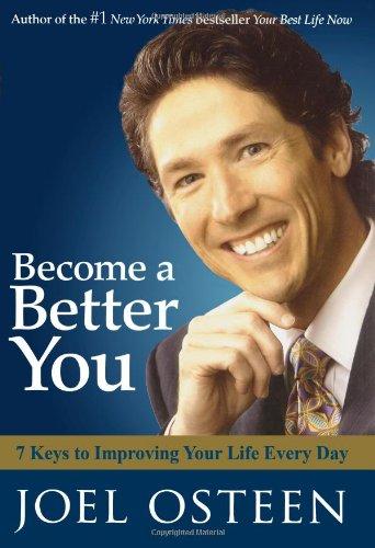 Become a Better You: 7 Keys to Improving Your Life Every Day