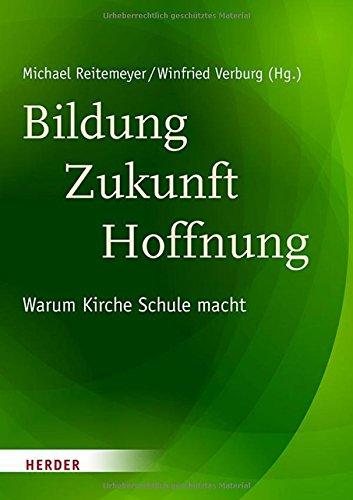 Bildung - Zukunft - Hoffnung: Warum Kirche Schule macht