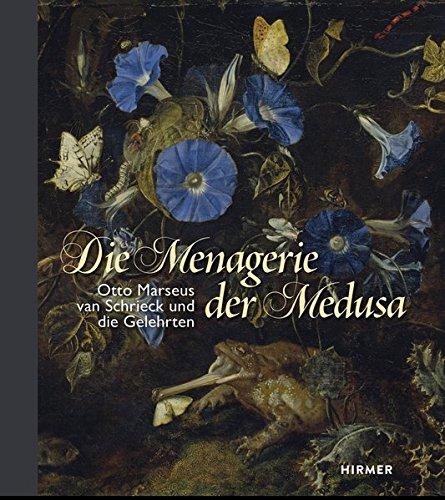 Die Menagerie der Medusa: Otto Marseus van Schriek und die Gelehrten