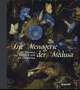 Die Menagerie der Medusa: Otto Marseus van Schriek und die Gelehrten