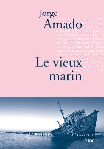 Le vieux marin ou Toute la vérité sur les fameuses aventures du commandant Vasco Moscoso de Aragon, capitaine au long cours