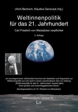 Weltinnenpolitik für das 21. Jahrhundert. Carl-Friedrich von Weizsäcker verpflichtet