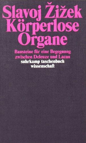 Körperlose Organe: Bausteine für eine Begegnung zwischen Deleuze und Lacan (suhrkamp taschenbuch wissenschaft)