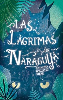 Las lágrimas de Naraguyá (Gran Angular, Band 331)