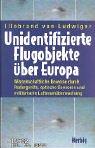 Unidentifizierte Flugobjekte: Wissenschaftliche Beweise durch Radargeräte, optische Sensoren und militärische Luftüberwachung