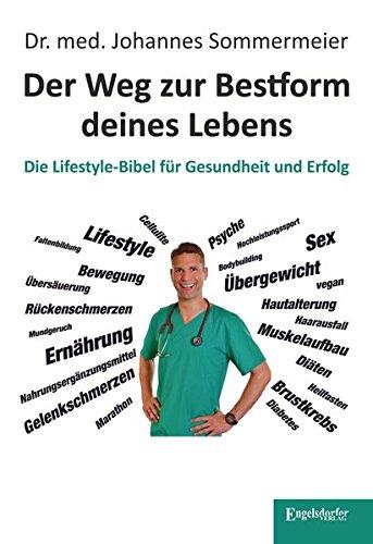 Der Weg zur Bestform deines Lebens: Die Lifestyle-Bibel für Gesundheit und Erfolg