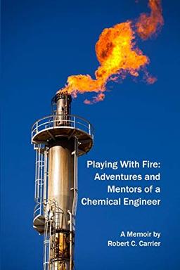 Playing With Fire: Adventures and Mentors of a Chemical Engineer