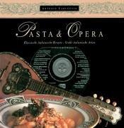 Pasta & Opera. Klassische italienische Rezepte. Große italienische Arien