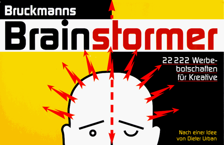 Bruckmanns Brainstormer. 22222 Werbebotschaften für Kreative