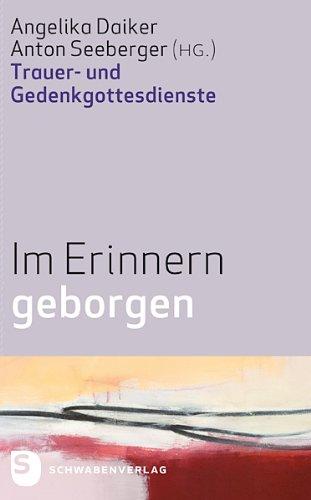 Im Erinnern geboren - Trauer- und Gedenkgottesdienste