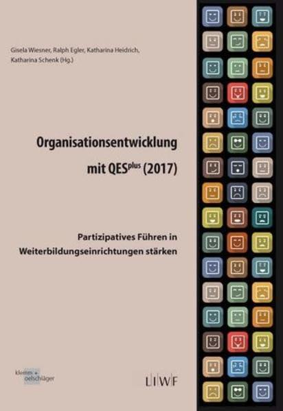 Organisationsentwicklung mit QESplus (2017): Partizipatives Führen in Weiterbildungseinrichtungen stärken (Edition LIWF)