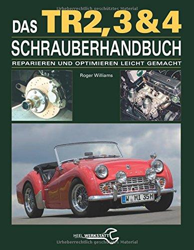 Das Triumph TR2, 3 & 4 Schrauberhandbuch: Reparieren und Optimieren leicht gemacht