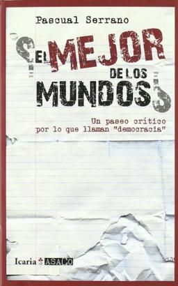 ¿EL MEJOR DE LOS MUNDOS?: Un paseo crítico por lo que llaman "democracia" (ASACO, Band 2)