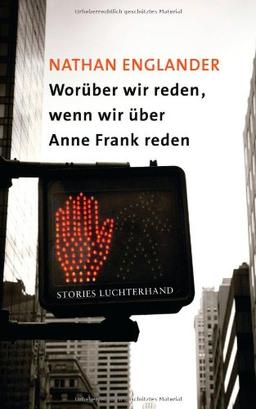 Worüber wir reden, wenn wir über Anne Frank reden: Stories