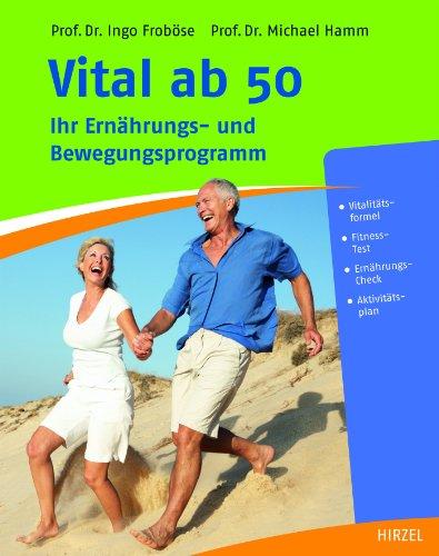 Vital ab 50: Ihr Ernährungs- und Bewegungsprogramm