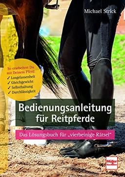 Bedienungsanleitung für Reitpferde: Das Lösungsbuch für vierbeinige Rätsel