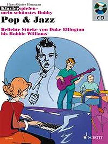 Pop & Jazz: Beliebte Stücke von Duke Ellington bis Robbie Williams. Klavier. Ausgabe mit CD. (Klavier spielen - mein schönstes Hobby)