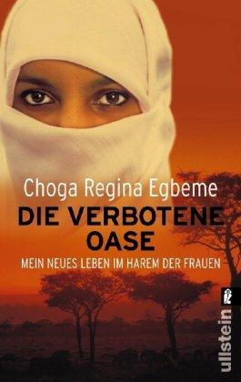 Die verbotene Oase: Mein neues Leben im Harem der Frauen