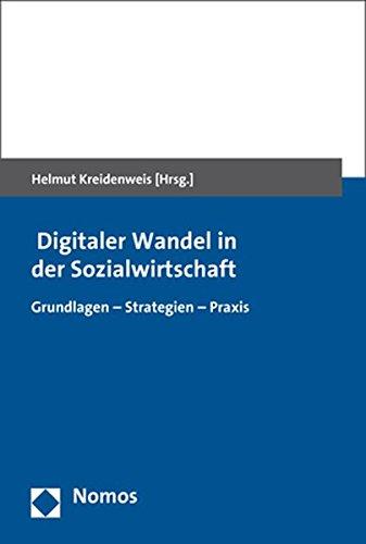 Digitaler Wandel in der Sozialwirtschaft: Grundlagen - Strategien - Praxis