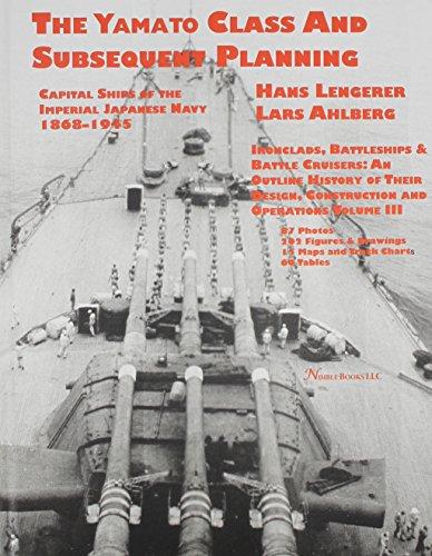 Capital Ships of the Imperial Japanese Navy 1868-1945: The Yamato Class and Subsequent Planning