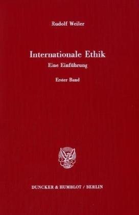 Internationale Ethik. Eine Einführung.: Erster Band: Die sittliche Ordnung der Völkergemeinschaft.