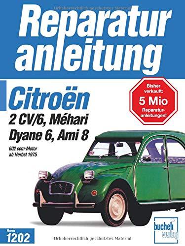 Citroen 2CV/6,Dyane6,Mehari,Ami 8,602ccm alle Modelle,alle Baujahre (Reparaturanleitungen)