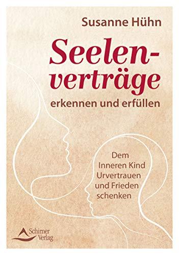 Seelenverträge erkennen und erfüllen: Dem Inneren Kind Urvertrauen und Frieden schenken