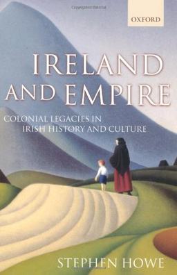 Ireland and Empire: Colonial Legacies in Irish History and Culture