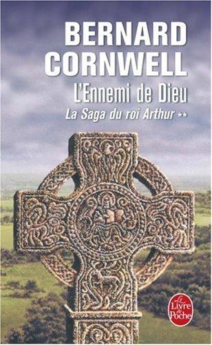 La saga du roi Arthur. Vol. 2. L'ennemi de Dieu : roman arthurien