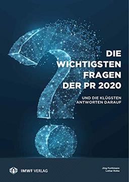 Die wichtigsten Fragen der PR - und die klügsten Antworten darauf