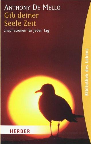 Gib deiner Seele Zeit: Inspirationen für jeden Tag (HERDER spektrum)