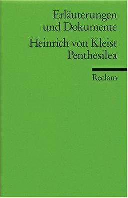 Erläuterungen und Dokumente zu Heinrich von Kleist: Penthesilea