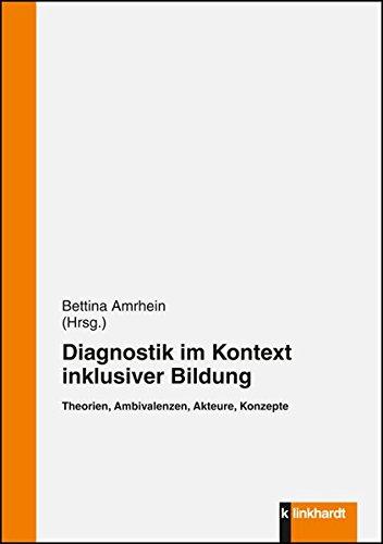 Diagnostik im Kontext inklusiver Bildung: Theorien, Ambivalenzen, Akteure, Konzepte