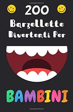 200 Barzellette Divertenti Per Bambini: Per 5-12 anni