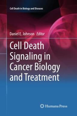 Cell Death Signaling in Cancer Biology and Treatment (Cell Death in Biology and Diseases)