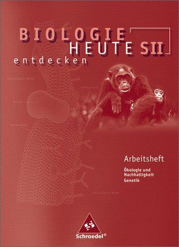 Biologie heute entdecken - Ausgabe 2004 für die Sekundarstufe II: Biologie heute entdecken SII - Arbeitshefte: Arbeitsheft 2: Sekundarstufe 2