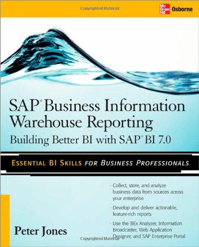 SAP Business Information Warehouse Reporting: Building Better BI with SAP BI 7.0: Building Better BI with SAP Bl 7.0